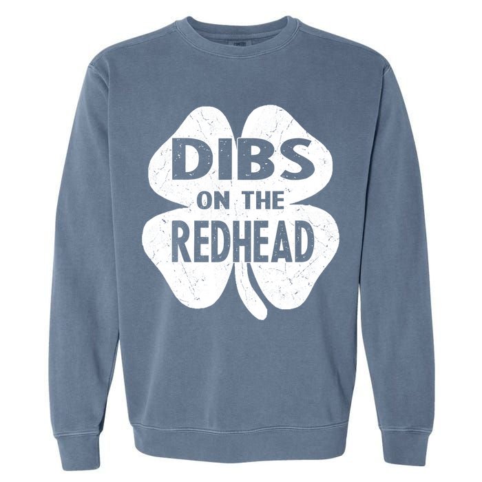 Dibs On The Redhead St PattyS Day Funny PatrickS Day Garment-Dyed Sweatshirt