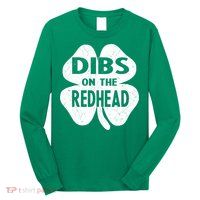 Dibs On The Redhead St PattyS Day Funny PatrickS Day Long Sleeve Shirt