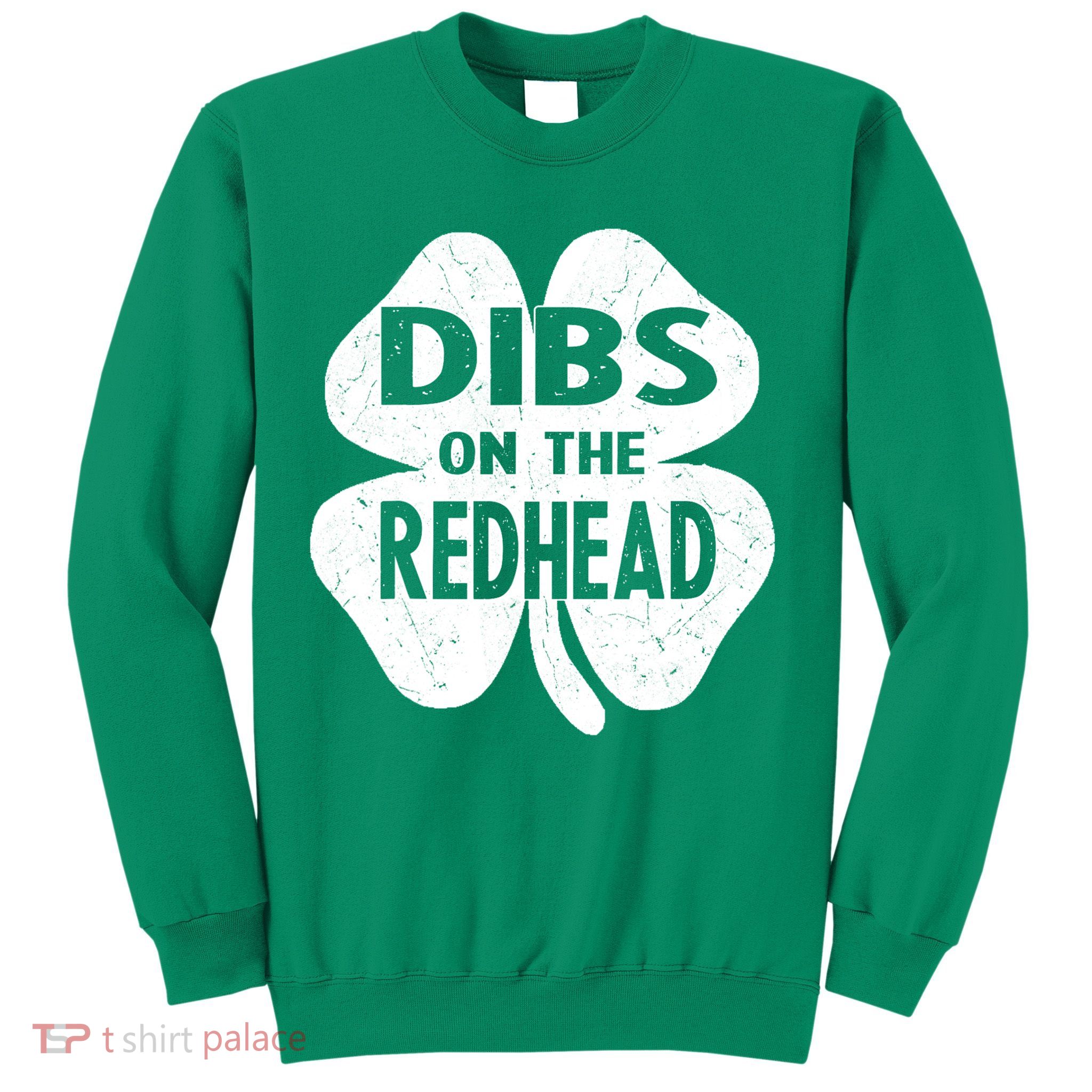 Dibs On The Redhead St PattyS Day Funny PatrickS Day Sweatshirt