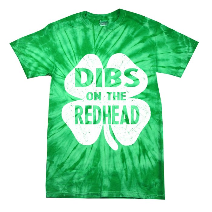 Dibs On The Redhead St PattyS Day Funny PatrickS Day Tie-Dye T-Shirt