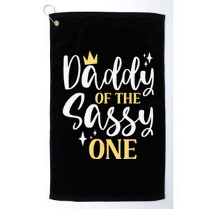 Daddy Of The Sassy One 1st Birthday First Daughter Dad Platinum Collection Golf Towel