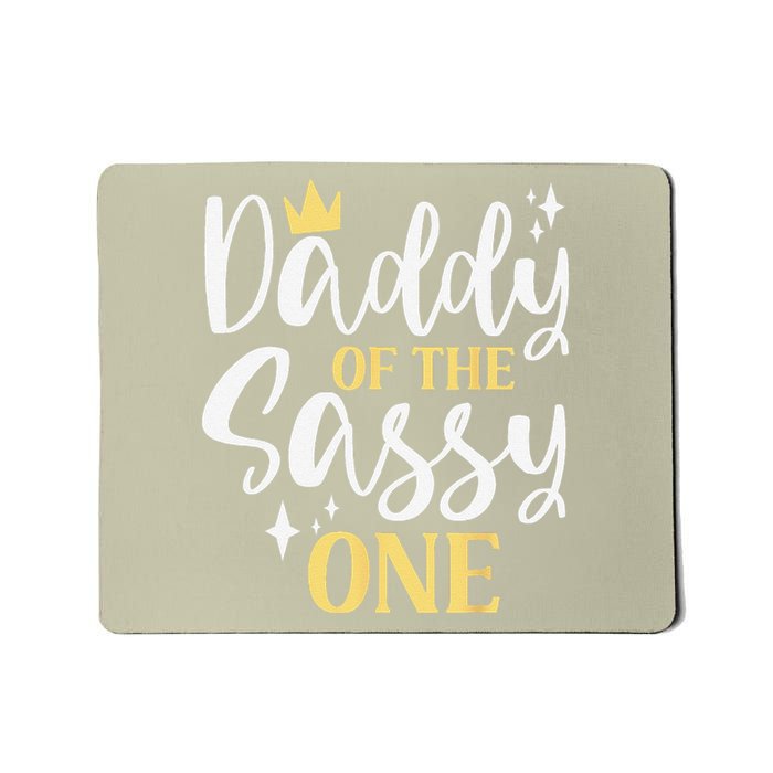 Daddy Of The Sassy One 1st Birthday First Daughter Dad Mousepad