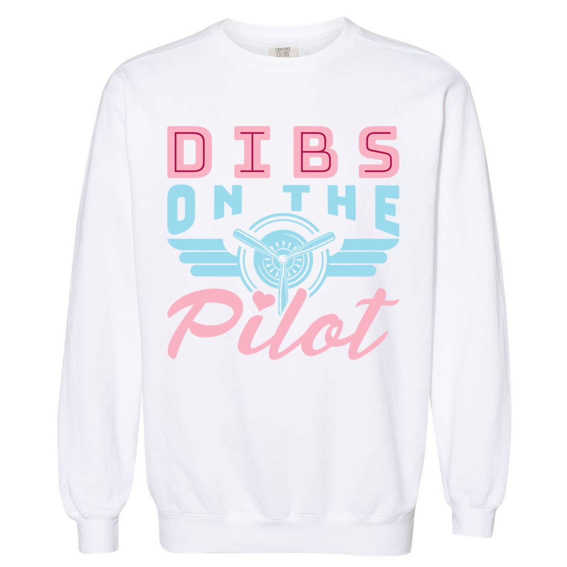 Dibs On The Pilot Air Wife Airplane Pilot Wife Gift Garment-Dyed Sweatshirt