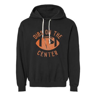 Dibs On The Center Funny Football Wife Girlfriend Love Garment-Dyed Fleece Hoodie