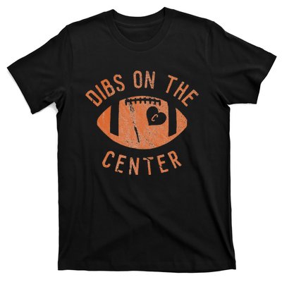 Dibs On The Center Funny Football Wife Girlfriend Love T-Shirt