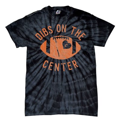 Dibs On The Center Funny Football Wife Girlfriend Love Tie-Dye T-Shirt