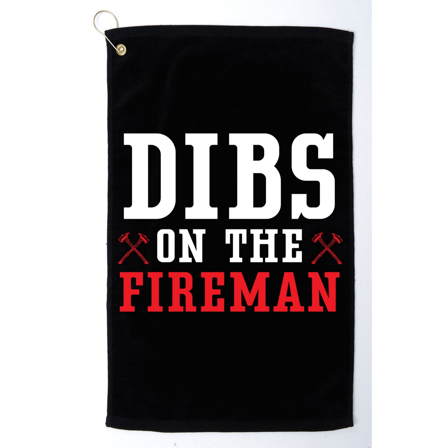 Dibs On The Fire Fire Rescue Firefighter Firefighting Gift Golf Towel