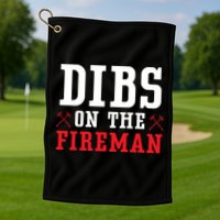 Dibs On The Fire Fire Rescue Firefighter Firefighting Gift Golf Towel