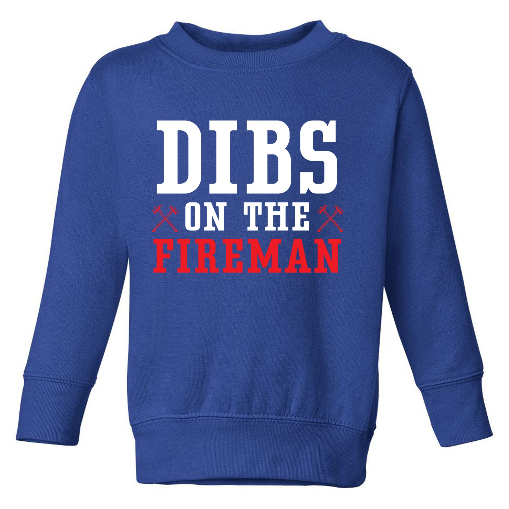 Dibs On The Fire Fire Rescue Firefighter Firefighting Gift Toddler Sweatshirt