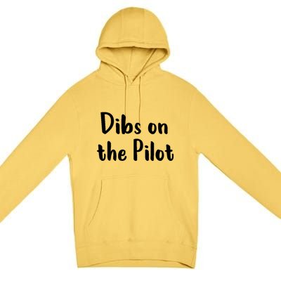 Dibs On The Pilot Pilot Friend Aviation Funny Gift Premium Pullover Hoodie