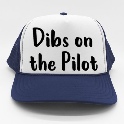 Dibs On The Pilot Pilot Friend Aviation Funny Gift Trucker Hat