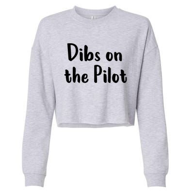 Dibs On The Pilot Pilot Friend Aviation Funny Gift Cropped Pullover Crew