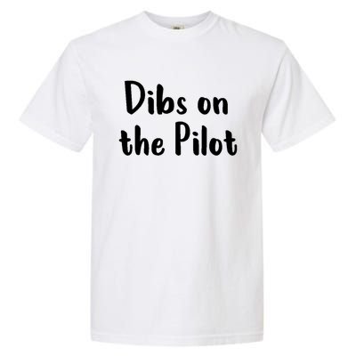 Dibs On The Pilot Pilot Friend Aviation Funny Gift Garment-Dyed Heavyweight T-Shirt