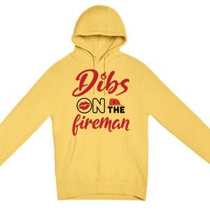 Dibs On The Fire Fire Wife Friend Firefighter Wife Meaningful Gift Premium Pullover Hoodie