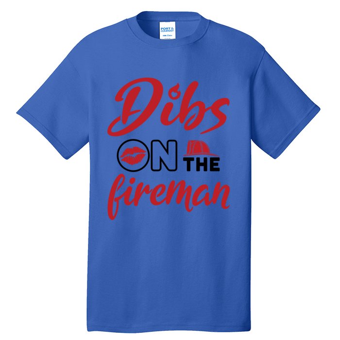 Dibs On The Fire Fire Wife Friend Firefighter Wife Meaningful Gift Tall T-Shirt