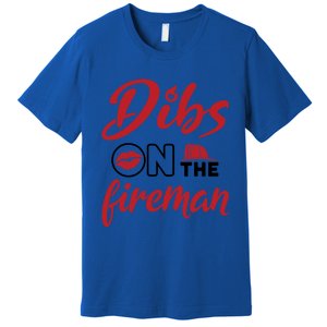 Dibs On The Fire Fire Wife Friend Firefighter Wife Meaningful Gift Premium T-Shirt