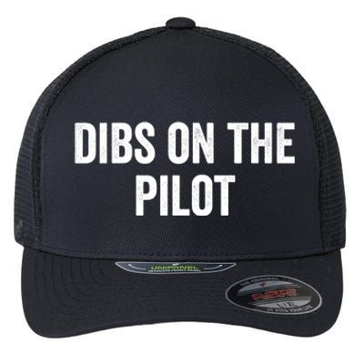 Dibs On The Pilot Air Wife Airplane Pilot Friend Gift Flexfit Unipanel Trucker Cap