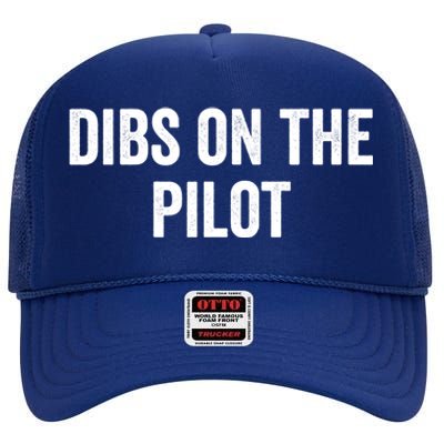 Dibs On The Pilot Air Wife Airplane Pilot Friend Gift High Crown Mesh Back Trucker Hat