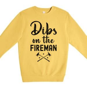 Dibs On The Fire Funny Fire Firefighter Graphic Gift Premium Crewneck Sweatshirt