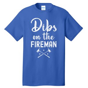 Dibs On The Fire Funny Fire Firefighter Graphic Gift Tall T-Shirt