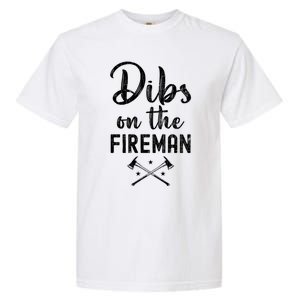 Dibs On The Fire Funny Fire Firefighter Graphic Gift Garment-Dyed Heavyweight T-Shirt