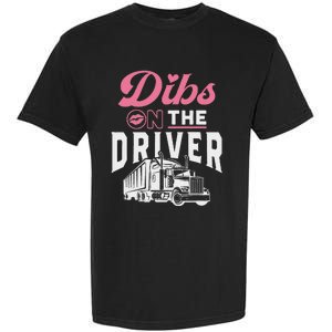 Dibs On The Driver Truckers Wife Girlfriend Trucking Trucks Garment-Dyed Heavyweight T-Shirt