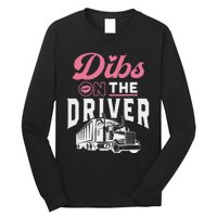 Dibs On The Driver Truckers Wife Girlfriend Trucking Trucks Long Sleeve Shirt