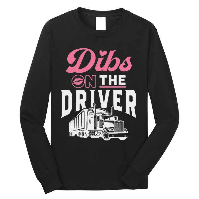 Dibs On The Driver Truckers Wife Girlfriend Trucking Trucks Long Sleeve Shirt