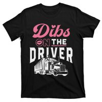 Dibs On The Driver Truckers Wife Girlfriend Trucking Trucks T-Shirt