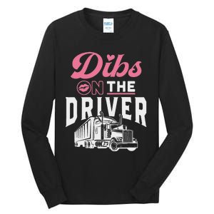 Dibs On The Driver Truckers Wife Girlfriend Trucking Trucks Tall Long Sleeve T-Shirt