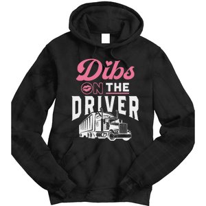 Dibs On The Driver Truckers Wife Girlfriend Trucking Trucks Tie Dye Hoodie