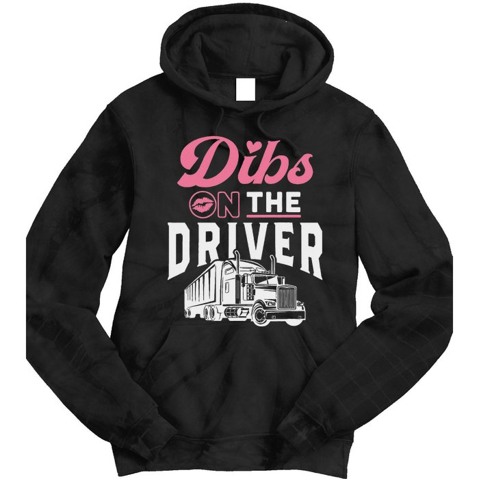 Dibs On The Driver Truckers Wife Girlfriend Trucking Trucks Tie Dye Hoodie