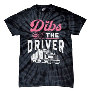 Dibs On The Driver Truckers Wife Girlfriend Trucking Trucks Tie-Dye T-Shirt