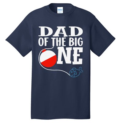 Dad Of The Big One Fishing Boy First Birthday Ofishally Tall T-Shirt