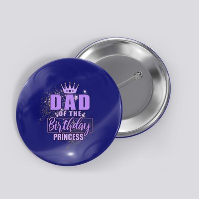 Dad Of The Birthday Princess Button