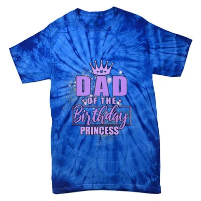 Dad Of The Birthday Princess Tie-Dye T-Shirt