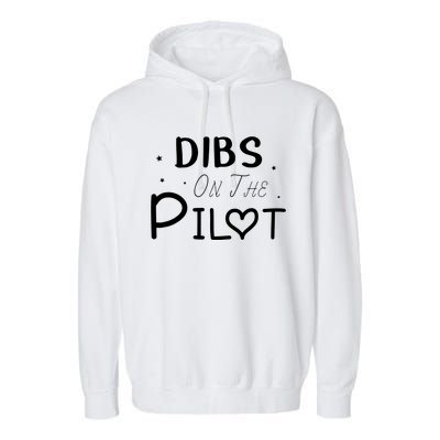 Dibs On The Pilot Gift Idea For Pilot Wife Pilot Girlfriend Garment-Dyed Fleece Hoodie