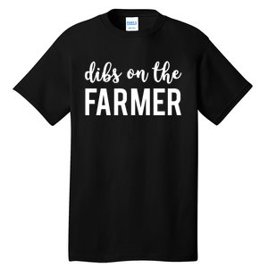 Dibs On The Farmer Funny Farmer's Wife Gift Tall T-Shirt