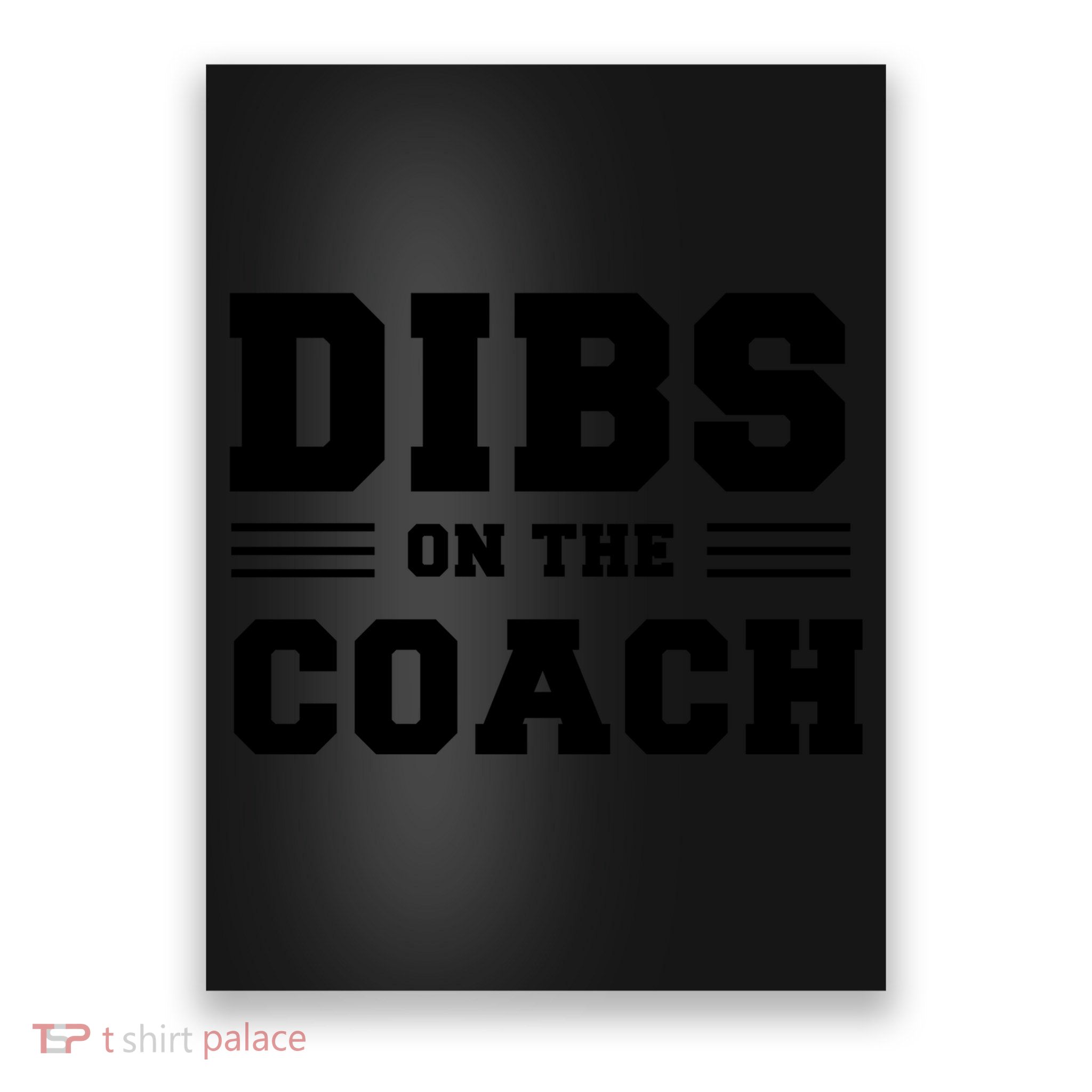Dibs On The Coach Poster