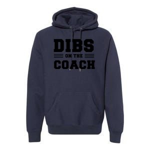 Dibs On The Coach Premium Hoodie