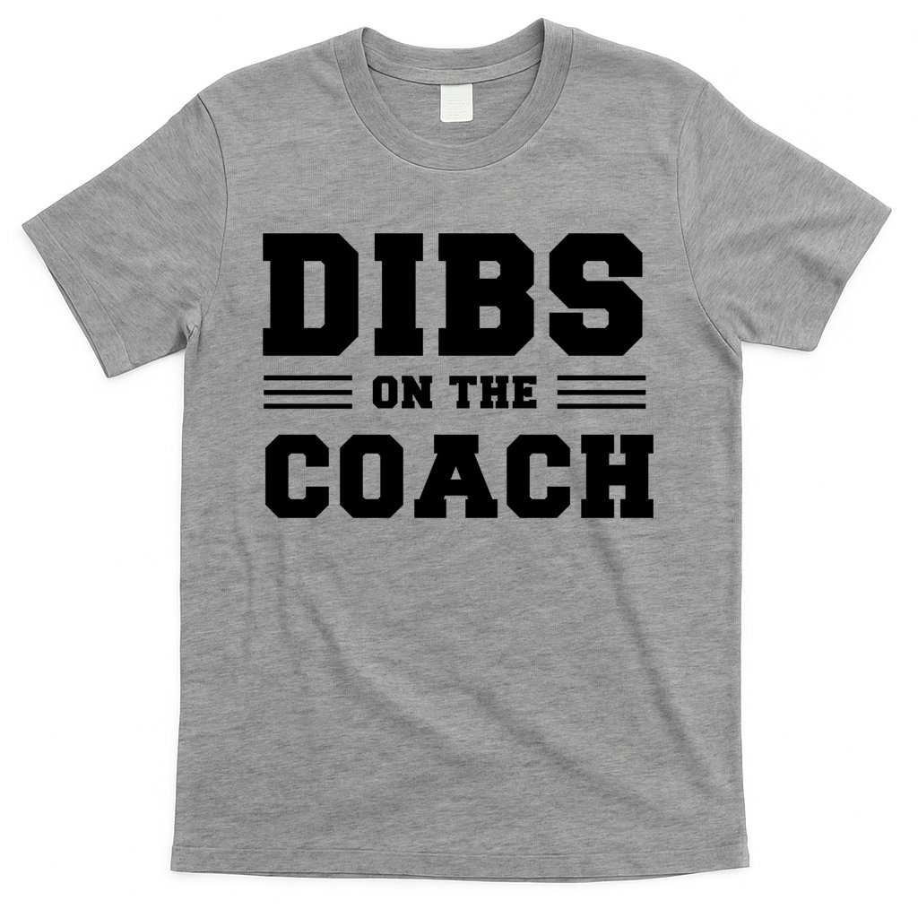 Dibs On The Coach T-Shirt
