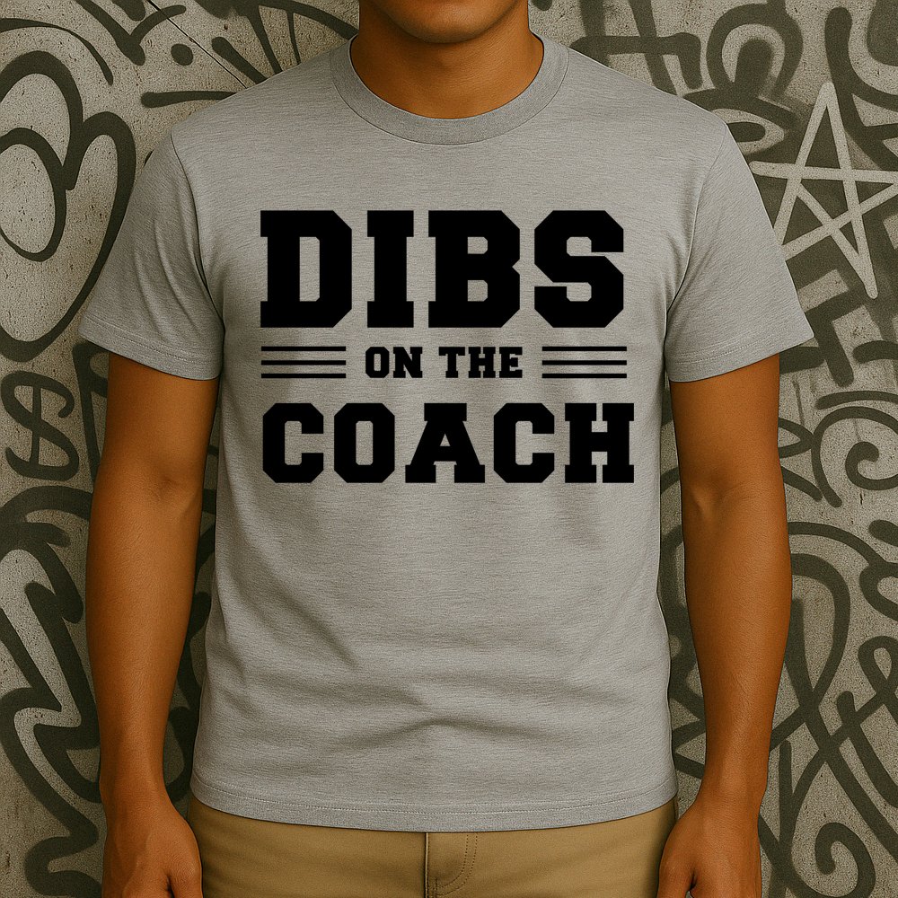Dibs On The Coach T-Shirt