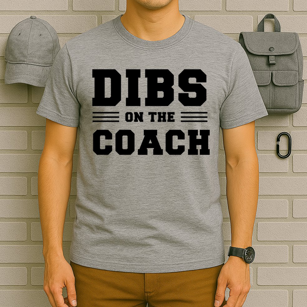Dibs On The Coach T-Shirt