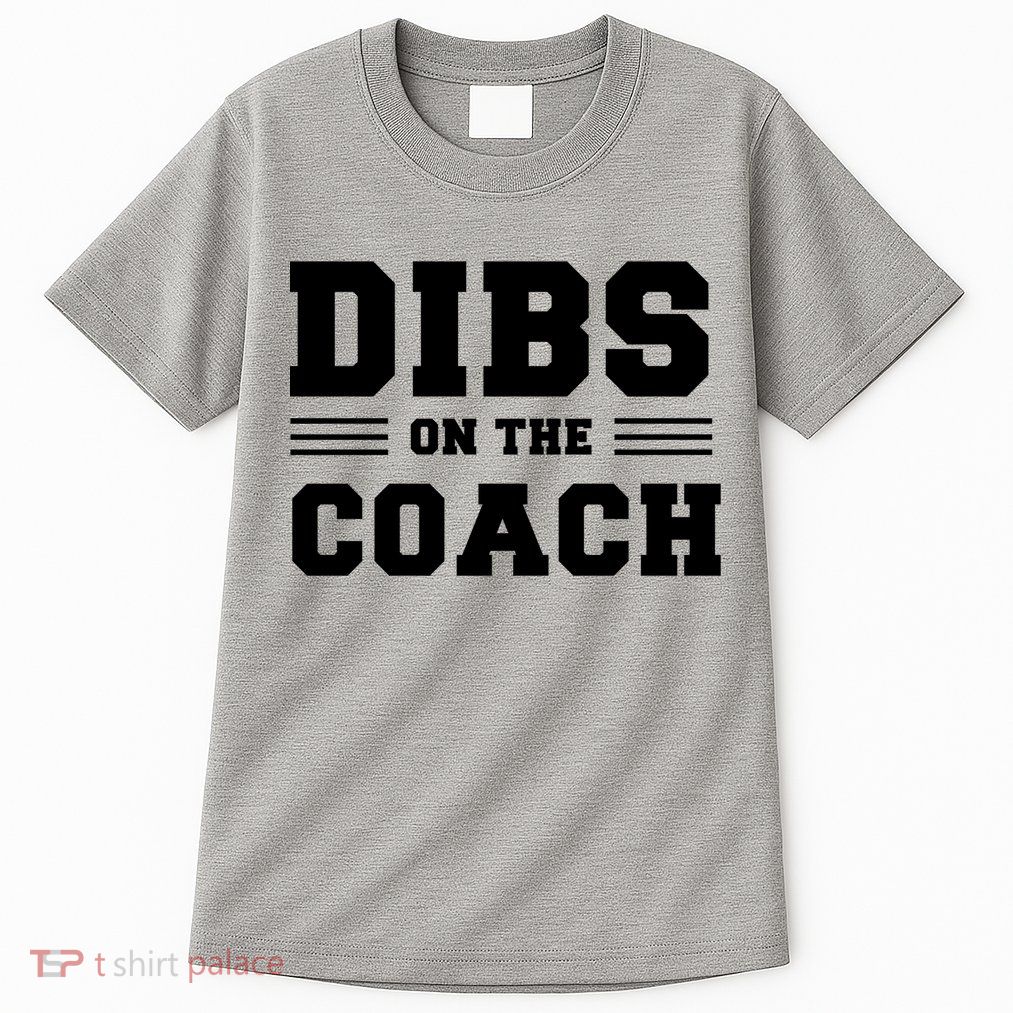 Dibs On The Coach Tall T-Shirt