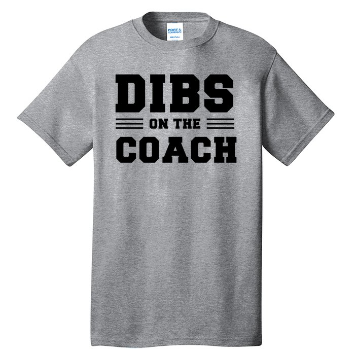 Dibs On The Coach Tall T-Shirt