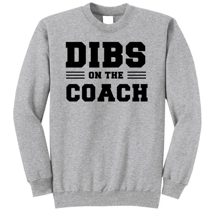 Dibs On The Coach Tall Sweatshirt