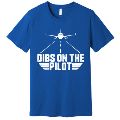 Dibs On The Pilot Aviation Aircraft Plane Friend Wife Gift Premium T-Shirt