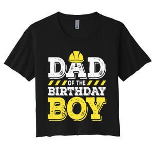 Dad of the Birthday  Construction Birthday Worker Party Women's Crop Top Tee