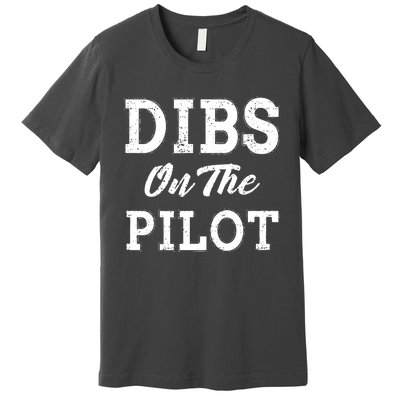 Dibs On The Pilot Wife Girlfriend Women Boy Girl Aviation Premium T-Shirt