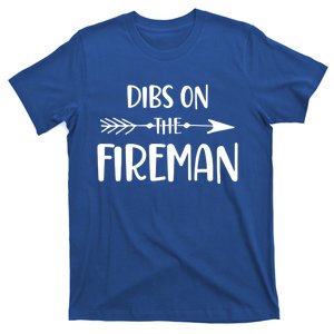 Dibs On The Fire Funny Firefighter Wife Friend Funny Gift T-Shirt